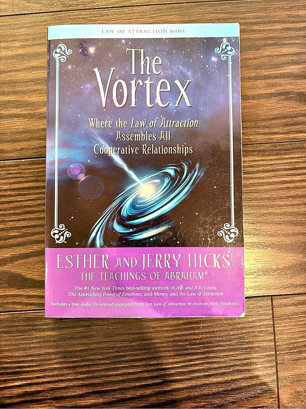 Esther and Jerry Hicks The Vortex: Where the Law of Attraction Assembles All